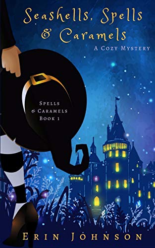 Seashells, Spells & Caramels: A Cozy Witch Mystery von CreateSpace Independent Publishing Platform
